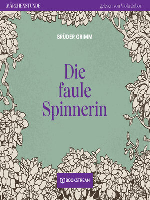 cover image of Die faule Spinnerin--Märchenstunde, Folge 119